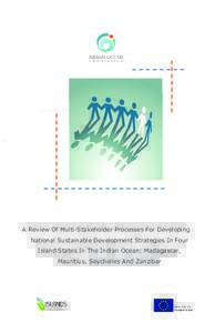 A Review Of Multi-Stakeholder Processes For Developing National Sustainable Development Strategies In Four Island States In The Indian Ocean: Madagascar, Mauritius, Seychelles And Zanzibar  A Review of Multi-stakeholder