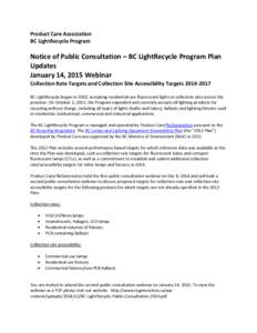 Product Care Association BC LightRecycle Program Notice of Public Consultation – BC LightRecycle Program Plan Updates January 14, 2015 Webinar