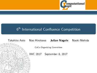 6th International Confluence Competition Takahito Aoto Nao Hirokawa  Julian Nagele