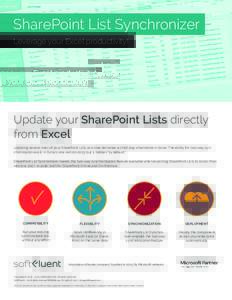 SharePoint List Synchronizer Leverage your Excel productivity! Update your SharePoint Lists directly from Excel Updating several lines of your SharePoint Lists at a time becomes a child play when done in Excel. The abili