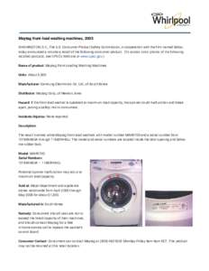 Maytag front-load washing machines, 2005 WASHINGTON, D.C.,​ The U.S. Consumer Product Safety Commission, in cooperation with the firm named below, ​ today announced a voluntary recall of the following consumer produc
