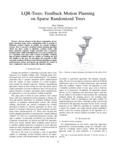 LQR-Trees: Feedback Motion Planning on Sparse Randomized Trees Russ Tedrake Computer Science and Artificial Intelligence Lab Massachusetts Institute of Technology Cambridge, MA 02139