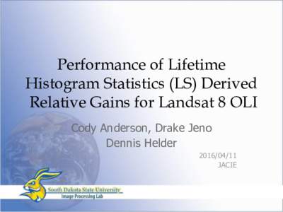 Performance of Lifetime Histogram Statistics (LS) Derived Relative Gains for Landsat 8 OLI Cody Anderson, Drake Jeno Dennis Helder