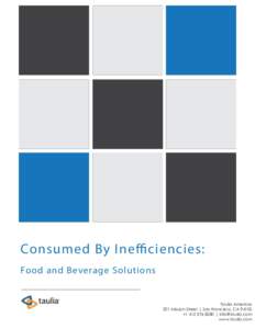 Consumed By Inefficiencies: Food and Beverage Solutions Taulia Americas 201 Mission Street | San Francisco, CA 94105 + | 