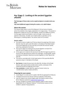 Notes for teachers  Key Stage 2: Looking at the ancient Egyptian afterlife The final page of these notes can be copied and given to students who you think