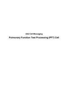 i2b2 Cell Messaging  Pulmonary Function Test Processing (PFT) Cell 1 Table of Contents 1