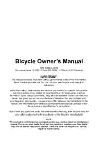 Bicycle Owner’s Manual 10th Edition, 2014 This manual meets 16 CFR 1512 and EN 14764, 14766 andStandards IMPORTANT: This manual contains important safety, performance and service information.