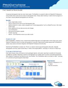 ProDataNow  Powered by Magnify Web Services Fact Sheet & Price Guide Accessing demographic data has never been easier. ProDataNow is a powerful add-on to MapInfo® Professional that provides direct, web-service access to