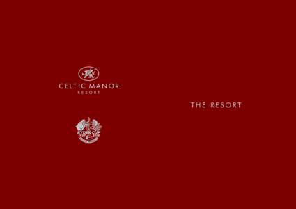 THE RESORT  This is The Celtic Manor Resort. This is luxury. And it is luxury on a grand scale. One of Britain’s finest destination
