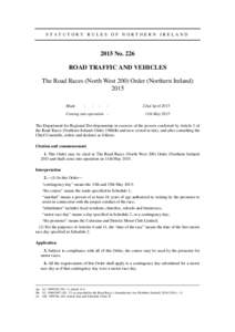 STATUTORY RULES OF NORTHERN IRELANDNo. 226 ROAD TRAFFIC AND VEHICLES The Road Races (North West 200) Order (Northern Ireland) 2015