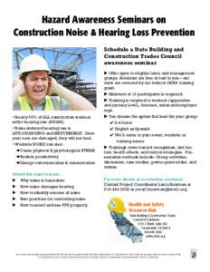 Hazard Awareness Seminars on Construction Noise & Hearing Loss Prevention Schedule a State Building and Construction Trades Council 		 awareness seminar