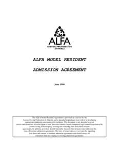 ALFA MODEL RESIDENT ADMISSION AGREEMENT June 1999 The ALFA Model Resident Agreement is provided as a service by the Assisted Living Federation of America and is intended as guidance to providers in developing