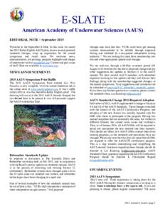 E-SLATE American Academy of Underwater Sciences (AAUS) EDITORIAL NOTE – September 2015 Welcome to the September E-Slate. In this issue we unveil the 2015 Kathy English AAUS print, review several potential standards cha