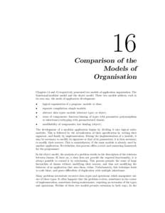 16 Comparison of the Models of Organisation Chapters 14 and 15 respectively presented two models of application organisation: The functional/modular model and the object model. These two models address, each in