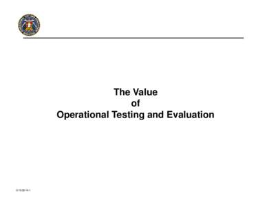 The Value of Operational Testing and Evaluation[removed]