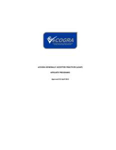 eCOGRA GENERALLY ACCEPTED PRACTICES (eGAP) AFFILIATE PROGRAMS Approved 26 April 2012 eCOGRA Generally Accepted Practices Affiliates