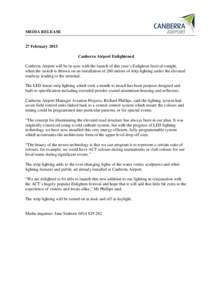 MEDIA RELEASE  27 February 2015 Canberra Airport Enlightened Canberra Airport will be in sync with the launch of this year’s Enlighten festival tonight, when the switch is thrown on an installation of 260 metres of str