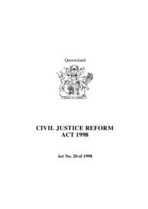 Queensland  CIVIL JUSTICE REFORM ACTAct No. 20 of 1998