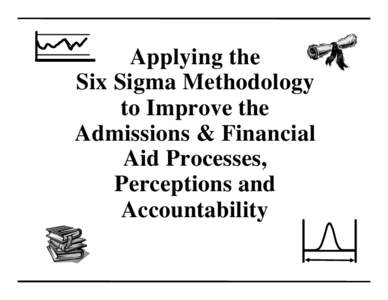 Applying the Six Sigma Methodology to Improve the Admissions & Financial Aid Processes, Perceptions and