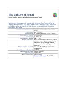 The Culture of Brazil Immersion led by Central Piedmont Community College Participants in this program will travel to Belo Horizonte, Ouro Preto, and Rio De Janeiro and explore topics such as art, history, music, literat