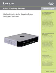 8-Port Telephony Gateway Higher Density Voice Solution Scales with your Business PRODUCT DATA Toll Quality Voice and CarrierGrade Feature Support