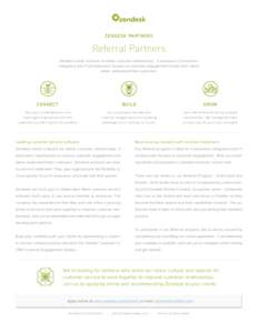 ZENDESK PARTNERS  Referral Partners Zendesk builds software for better customer relationships. It empowers Consultants, integrators and IT professionals focused on customer engagement to help their clients better underst