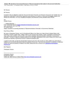 Subject: RE: Questions Concerning Disclosure of Telecommunications Information to Government Authorities From: Privacy Oﬃcer - To: Christopher Parsons - Date: March 3, 2014 at 11:53 AM Mr. Parsons, Mr. Parsons, Consist