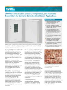 www.vaisala.com  GMW90 Series Carbon Dioxide, Temperature, and Humidity Transmitters for Demand Controlled Ventilation Applications Features/Benefits