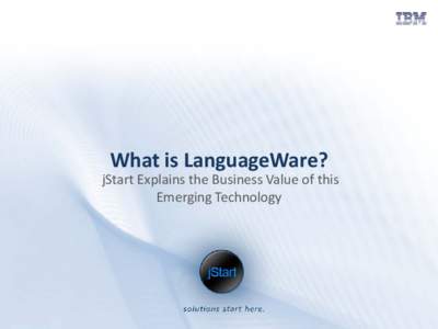 What is LanguageWare?  jStart Explains the Business Value of this Emerging Technology  What is LanguageWare?