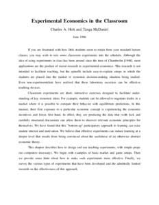 Experimental Economics in the Classroom Charles A. Holt and Tanga McDaniel June 1996 If you are frustrated with how little students seem to retain from your standard lecture classes, you may wish to mix some classroom ex