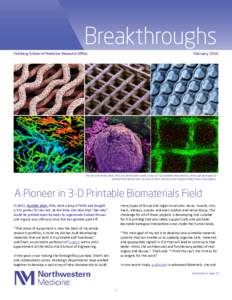 Feinberg School of Medicine Research Office  February 2016 The lab of Ramille Shah, PhD, has developed a wide array of 3-D printable biomaterials, from soft hydrogels to solid particle-based inks, all used to form struct