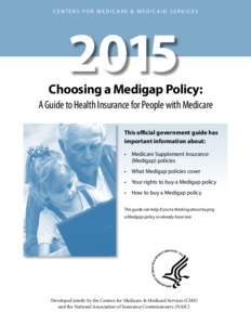 CENTERS FOR MEDICARE & MEDICAID SERVICESChoosing a Medigap Policy: A Guide to Health Insurance for People with Medicare