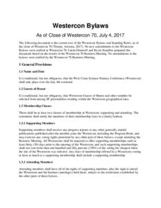 Westercon Bylaws As of Close of Westercon 70, July 4, 2017 The following document is the current text of the Westercon Bylaws and Standing Rules, as of the close of Westercon 70 (Tempe, Arizona, No new amendments 
