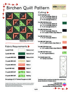 Birchen Quilt Pattern Cutting: Cut PE-408 fabric into: 7 - 8” x 21” rectangles (Fabric A[removed]” x 4” rectangles (Fabric B[removed]” x 6” rectangles (Fabric C)