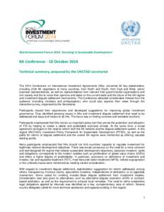 World Investment Forum 2014: Investing in Sustainable Development  IIA Conference - 16 October 2014 Technical summary, prepared by the UNCTAD secretariat  The 2014 Conference on International Investment Agreements (IIAs)