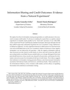 Information Sharing and Credit Outcomes: Evidence from a Natural Experiment∗ Juanita González-Uribe† Daniel Osorio-Rodríguez‡
