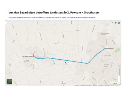 Von den Bauarbeiten betroffene Landesstraße 2, Pewsum – Groothusen https://www.google.de/maps/dir,,/@,,14.33z/data=!4m2!4m1!3e0?hl=de Umleitung Emden - Greetsi
