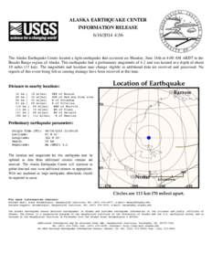 ALASKA EARTHQUAKE CENTER INFORMATION RELEASE[removed]:56 The Alaska Earthquake Center located a light earthquake that occurred on Monday, June 16th at 4:00 AM AKDT in the Brooks Range region of Alaska. This earthquake