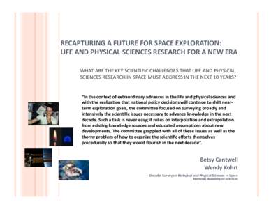 RECAPTURING	
  A	
  FUTURE	
  FOR	
  SPACE	
  EXPLORATION:	
  	
  	
   LIFE	
  AND	
  PHYSICAL	
  SCIENCES	
  RESEARCH	
  FOR	
  A	
  NEW	
  ERA	
  	
   WHAT	
  ARE	
  THE	
  KEY	
  SCIENTIFIC	
  C