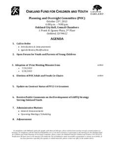 OAKLAND FUND FOR CHILDREN AND YOUTH Planning and Oversight Committee (POC) October 23rd, 2013 6:00 p.m. – 9:00 p.m. Oakland City Hall, Council Chambers 1 Frank H. Ogawa Plaza, 3rd Floor