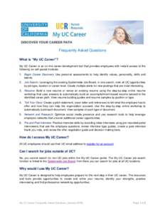 Frequently Asked Questions What is “My UC Career”? My UC Career is an on-line career development tool that provides employees with instant access to the following six self-paced modules: 1. Begin Career Discovery: Us