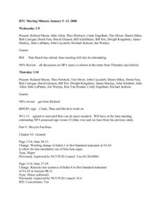 BTC Meeting Minutes January 9 -13, 2008 Wednesday 1/9 Present: Richard Moeur, John Allen, Theo Petritsch, Cindy Engelhart, Tim Oliver, Shawn Dikes, Bob Carrigan, Dorin Fera, David Gleason, Bill Schultheiss, Bill Fox, Dwi
