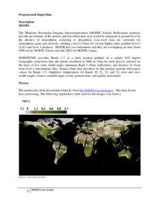 Preprocessed Input Data Description MODIS The Moderate Resolution Imaging Spectroradiometer (MODIS) Surface Reflectance products provide an estimate of the surface spectral reflectance as it would be measured at ground l