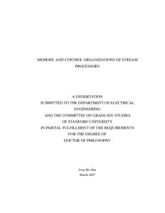 MEMORY AND CONTROL ORGANIZATIONS OF STREAM PROCESSORS A DISSERTATION SUBMITTED TO THE DEPARTMENT OF ELECTRICAL ENGINEERING