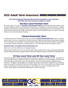 GCU Adult Term Insurance The most economical temporary life insurance protection is term insurance. GCU offers four Term Insurance policies for adults. Ten-Year Level Premium Term