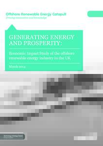 Offshore Renewable Energy Catapult  GENERATING ENERGY AND PROSPERITY: Economic Impact Study of the offshore renewable energy industry in the UK