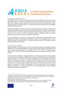 1st Call for proposals for Transnational Access Background and objectives The AQUAEXCEL project unites major aquaculture experimental facilities with capacity to undertake experimental trials on a selection of commercial