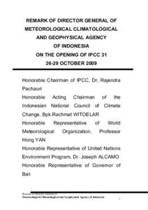 REMARK OF DIRECTOR GENERAL OF METEOROLOGICAL CLIMATOLOGICAL AND GEOPHYSICAL AGENCY OF INDONESIA ON THE OPENING OF IPCC[removed]OCTOBER 2009
