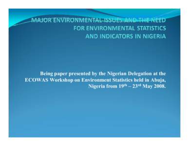 Microsoft PowerPoint - Session 01-2 Major env. issues and the need for env. stats. and indicators in Nigeria (Nigeria)[Presenta