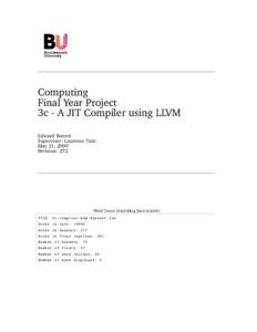 Computing Final Year Project 3c - A JIT Compiler using LLVM Edward Barrett Supervisor: Laurence Tratt May 21, 2009
